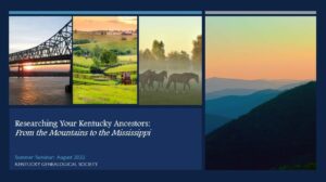 Summer 2022 Seminar: Researching Your Kentucky Ancestors