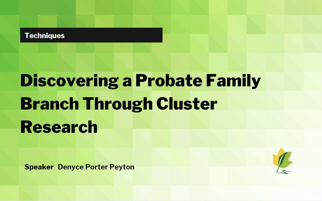 Discovering a Probate Family Branch Through Cluster Research