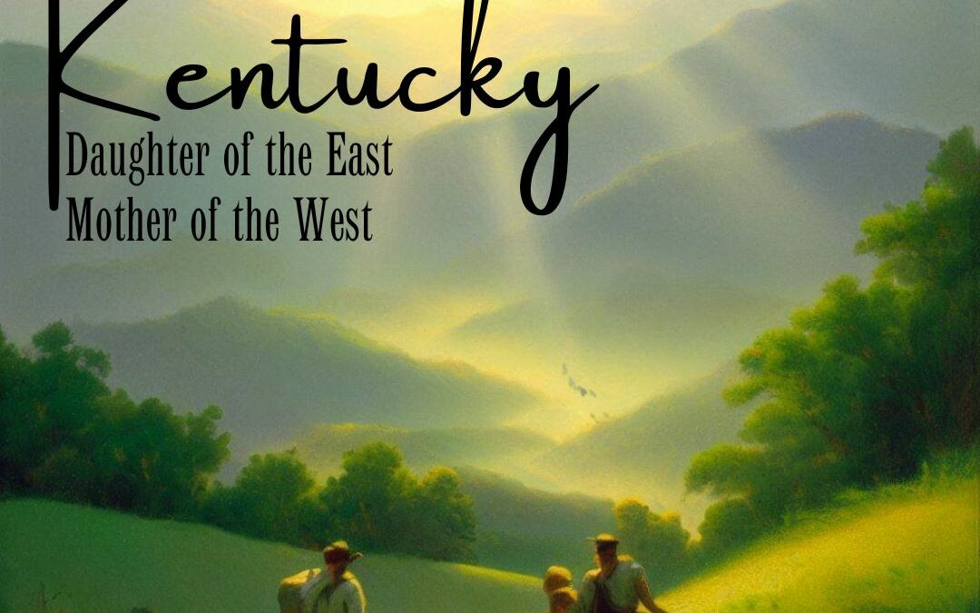 2023 Summer Seminar: Kentucky: Daughter of the East, Mother of the West
